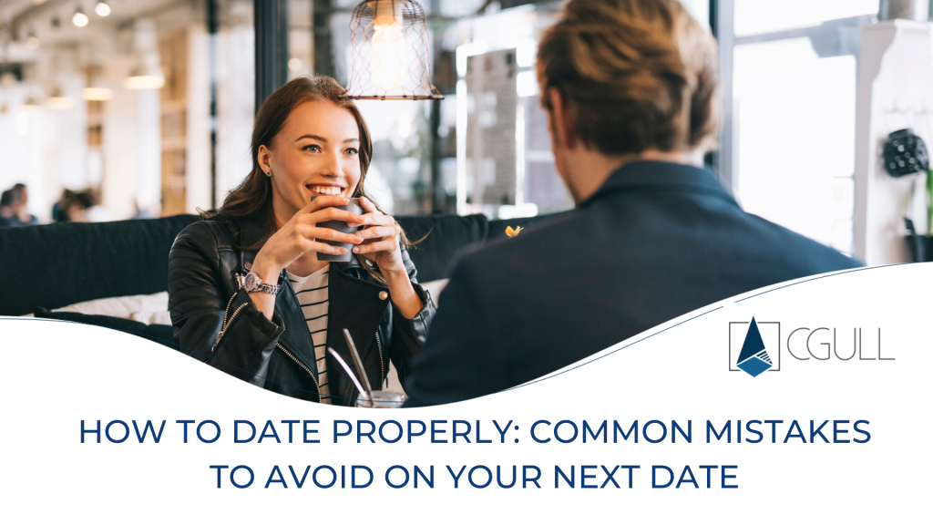 How to Date Properly: Common Mistakes to Avoid on Your Next Date