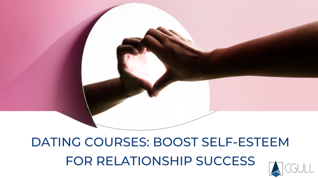 Dating Courses: Boost Self-Esteem for Relationship Success