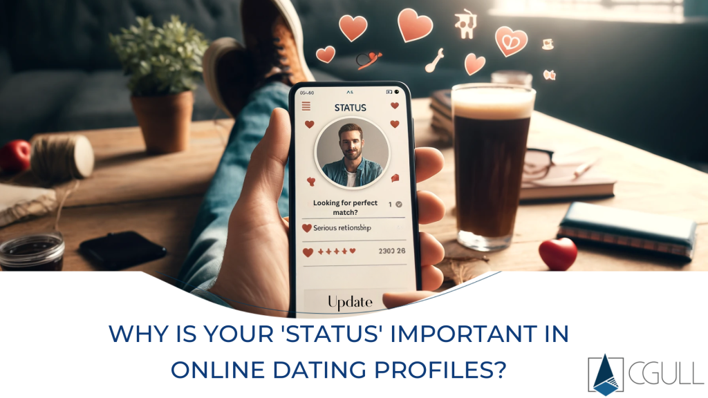 Why Is Your 'Status' Important in Online Dating Profiles?