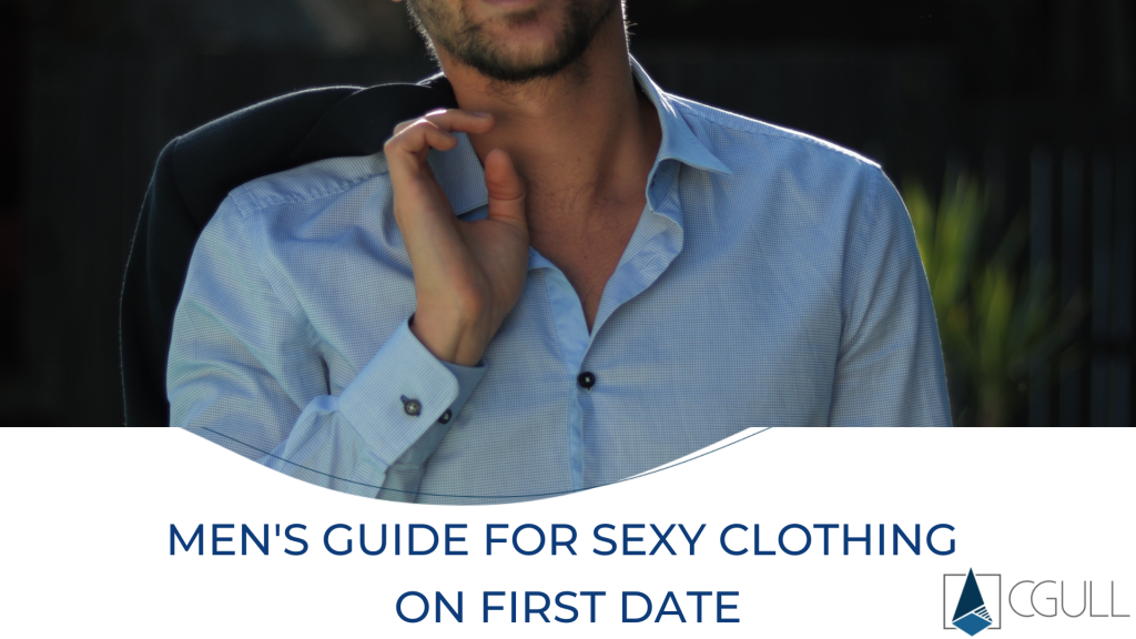 Men's Guide for Sexy Clothing on First Date