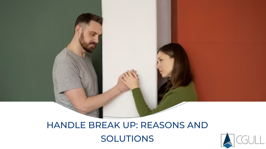 Handle Break Up: Reasons and Solutions To Avoid